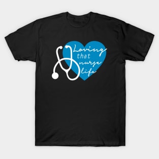 Loving That Nurse Life T-Shirt